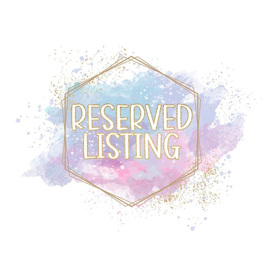 Reserved Listing - Custom Order